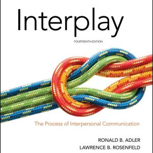 Interplay The Process of Interpersonal Communication 14th Edition